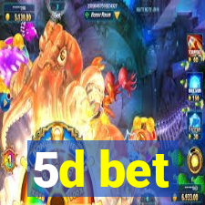 5d bet